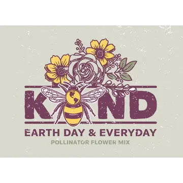 Be Kind Earth Day - Bentley Seed Co.