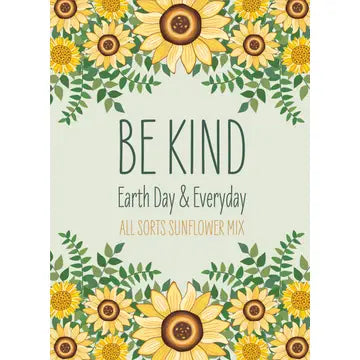 Earth Day Be Kind Sunflower - Bentley Seed Co.