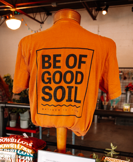 Be Of Good Soil Shirt